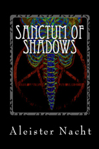 Sanctum of Shadows Volume I by Aleister Nacht