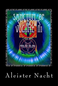 Sanctum of Shadows Volume III by Aleister Nacht